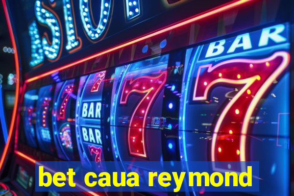 bet caua reymond